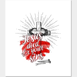 Jesus Died For Your Sins Posters and Art